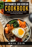 Vietnamese And Korean Cookbook: 2 Books In 1: 150 Easy Recipes For Classic From Korea And Vietnam B09FRZW2PY Book Cover