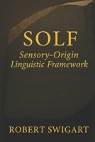 SOLF: Sensory-Origin Linguistic Framework 1961747049 Book Cover