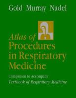 Atlas of Procedures in Respiratory Medicine: A Companion to Murray and Nadel's Textbook of Respiratory Medicine 0721640869 Book Cover