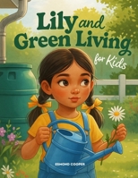 Lily and Green Living for Kids B0FLQ1G118 Book Cover