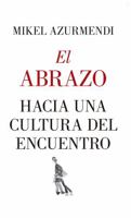 Abrazo, El. Hacia Una Cultura del Encuentro 8817141704 Book Cover