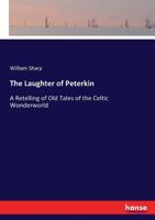 The Laughter of Peterkin, a Retelling of Old Tales of the Celtic Wonderworld 151877086X Book Cover