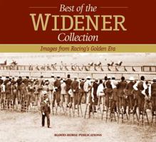 The Best of the Widener Collection: Images from Racing's Golden Era 1581501943 Book Cover