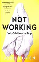 Not Working: Why We Have to Stop 1783782056 Book Cover
