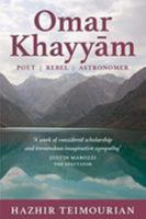 Omar Khayyam: Poet, Rebel, Astronomer 1780363117 Book Cover