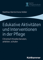 Edukative Aktivitaten und Interventionen in der Pflege : Chronisch Kranke Beraten, Anleiten, Schulen 3170337920 Book Cover