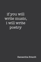 if you will write music, i will write poetry 172195452X Book Cover