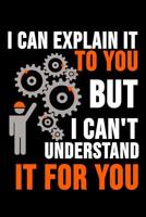 I Can Explain It To You But I Can't Understand It For You: 6 x 9 Dotted Dot Grid Notebook for Engineers & Math Lover 1077002262 Book Cover