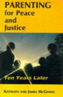 Parenting for Peace and Justice: Ten Years Later 0883446499 Book Cover