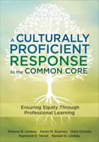 A Culturally Proficient Response to the Common Core: Ensuring Equity Through Professional Learning 1483319105 Book Cover