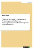 Vorsicht, F�lschung! - Ausma�e und Psychologie von Marken- und Produktpiraterie sowie Darstellung einer Pr�ventivstrategie 3638831671 Book Cover