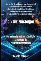 C++ für Einsteiger: Der schnelle und verständliche Crashkurs für Programmieranfänger (German Edition) B0FN7GG18X Book Cover
