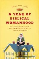 A Year of Biblical Womanhood 1595553673 Book Cover