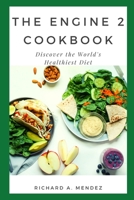 The Engine 2 Cookbook: Discover the World's Healthiest Diet B0BD2XP43N Book Cover