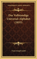 Das Vollstandige Universal-Alphabet (1855) 1160060339 Book Cover