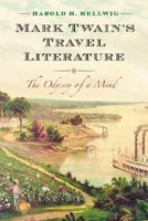 Mark Twain's Travel Literature: The Odyssey of a Mind 0786436514 Book Cover