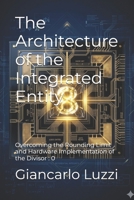 The Architecture of the Integrated Entity: Overcoming the Rounding Limit and Hardware Implementation of the Divisor : 0 (The Rectification of Zero) B0H1LWV4S5 Book Cover
