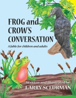 Frog and Crow's Conversation : A Fable For Children and Adults about Decision-Making 195786348X Book Cover
