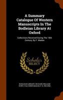 A Summary Catalogue of Western Manuscripts in the Bodleian Library at Oxford: Collections Received During the 18th Century, by F. Madan 1247678148 Book Cover