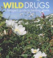 Wild Drugs: A Forager's Guide to Healing Plants 1856753107 Book Cover