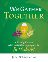 We Gather Together: A Family Retreat with Activities to Prepare for First Eucharist 1627855440 Book Cover