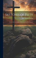 Sketches of Piety: In the Life and Religious Experiences of Jane Pearson 1022498010 Book Cover