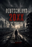Deutschland 20XX - Eine Dystopie: Was wäre, wenn ein wohlhabendes Land verarmt? (German Edition) B0H5196Y6Q Book Cover
