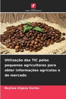 Utilização das TIC pelos pequenos agricultores para obter informações agrícolas e de mercado (Portuguese Edition) 6209050816 Book Cover