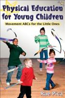 Physical Education for Young Children: Movement Abcs for the Little Ones 0736071490 Book Cover