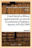 Canal latéral au Rhône, rapport présenté au nom de la commission d'initiative. Annexes A-D 2019949318 Book Cover