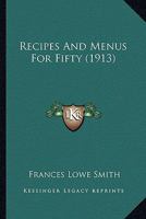 Recipes and Menus for Fifty 1163973297 Book Cover