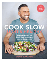 Cook Slow: Light  Healthy: 90 easy recipes for both slow cookers  conventional ovens 0600636550 Book Cover