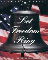 Let Freedom Ring: A History of the Jews in the United States 0874415829 Book Cover