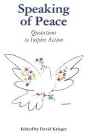 Speaking of Peace: Quotations to Inspire Action 1461052076 Book Cover