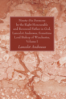 Ninety-Six Sermons; Volume 1 1610973828 Book Cover