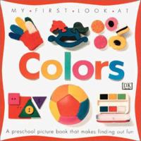 My First Look at Colours 0789476584 Book Cover