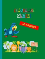 Colore dai numeri: Incredibile libro da colorare per numeri unico e dettagliato Pagine da colorare a lità animale per bambini Colore per numeri per bambini dai 4 agli 8 anni 3494010420 Book Cover