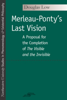 Merleau-Ponty's Last Vision: A Proposal for the Completion of "The Visible and the Invisible" (SPEP) 0810118076 Book Cover