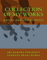 collection of my works: poetry and short stories 1548286907 Book Cover