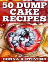 50 Dump Cake Recipes 1499727089 Book Cover