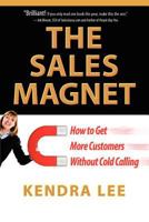 The Sales Magnet: How to Get More Customers Without Cold Calling 0985782919 Book Cover