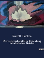 Die weltgeschichtliche Bedeutung des deutsches Geistes B0C1J1V4HJ Book Cover