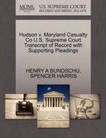 Hudson v. Maryland Casualty Co U.S. Supreme Court Transcript of Record with Supporting Pleadings 1270117823 Book Cover