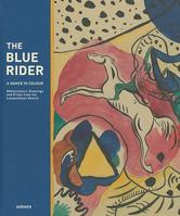The Blue Rider: A Dance in Colour: Watercolours, Drawings and Prints from the Lenbachhaus Munich 3777432717 Book Cover