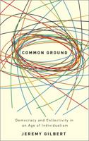 Common Ground: Democracy and Collectivity in an Age of Individualism 0745325319 Book Cover