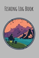Fishing Log Book: 6x9 Fishing Books I Saltwater Fishing Journal I Notebook For A Fisherman To Record Fishing Trips I Fishing Book For Kids I Fishing Record Book 1709307544 Book Cover