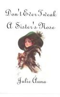 Don't Ever Tweak a Sister's Nose: Sisters-Six Series 1438256248 Book Cover
