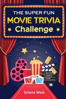 The Super Fun Movie Trivia Challenge B0G4NJKYWC Book Cover