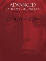 Advanced Tattooing Techniques A Guide To Tattoo Realism 0983326703 Book Cover