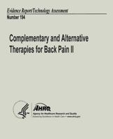 Complementary and Alternative Therapies for Back Pain II: Evidence Report/Technology Assessment Number 194 1484997115 Book Cover